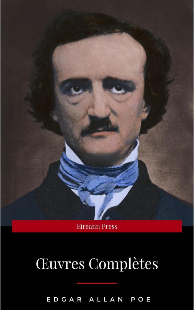 OEuvres Complètes d'Edgar Allan Poe (Traduites par Charles Baudelaire) (Avec Annotations)