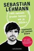 Mit deinem Bruder hatten wir ja Glück