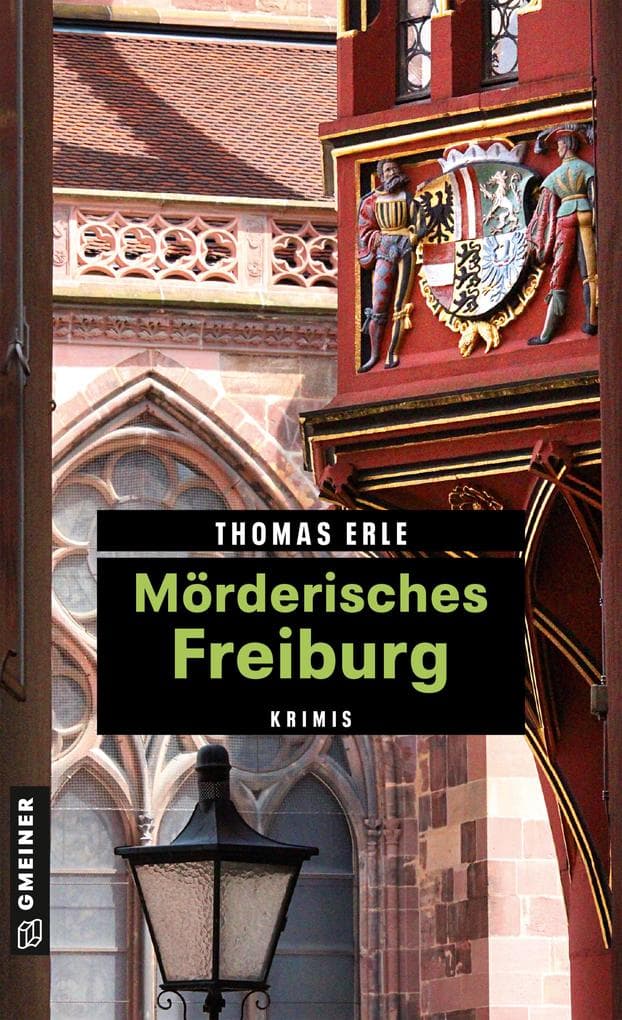Mörderisches Freiburg: 11 Krimis und 125 Freizeittipps