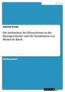 Die Architektur der Wassertürme in der Kunstgeschichte und die Turmbauten von Michel de Klerk
