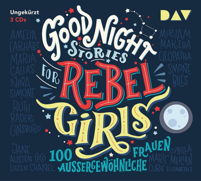 Good Night Stories for Rebel Girls - Teil 1: 100 außergewöhnliche Frauen,3 Audio-CDs