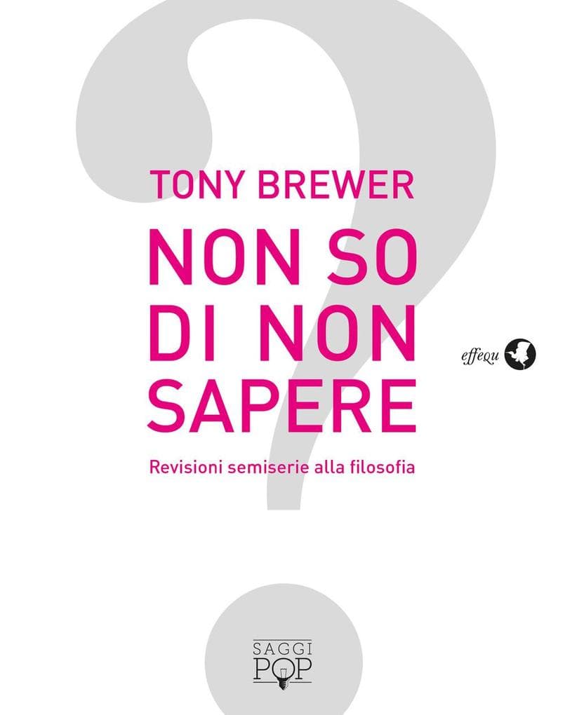 Non so di non sapere. Revisioni semiserie alla filosofia