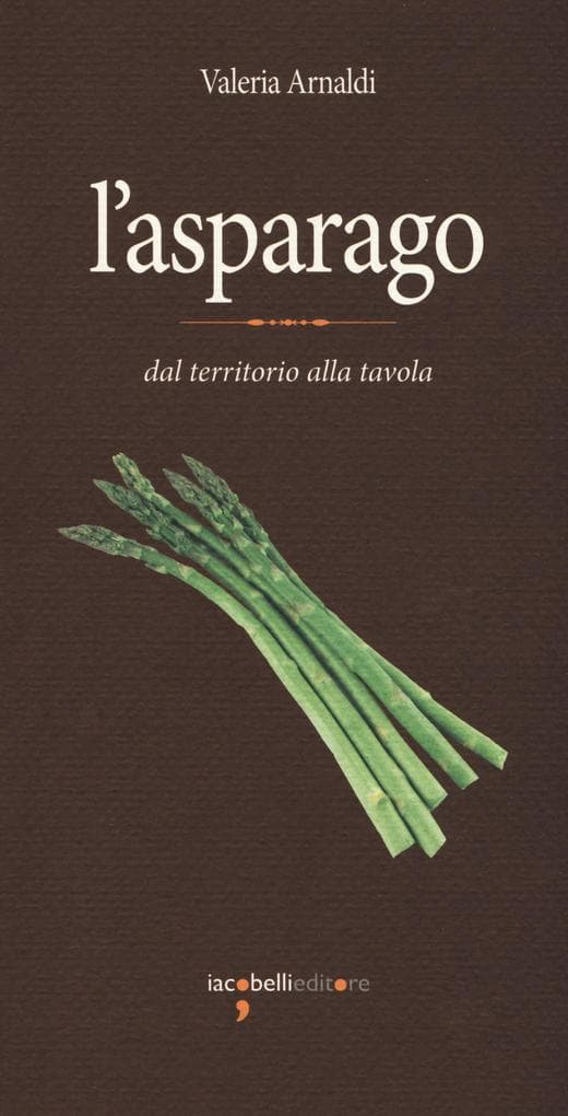 L' asparago. Dal territorio alla tavola