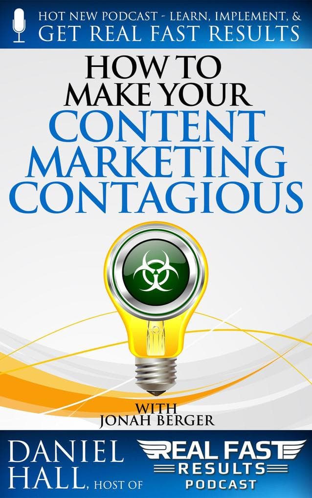 How to Make Your Content Marketing Contagious (Real Fast Results, #84)