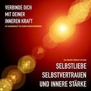 Mehr Selbstliebe, Selbstvertrauen und innere Stärke