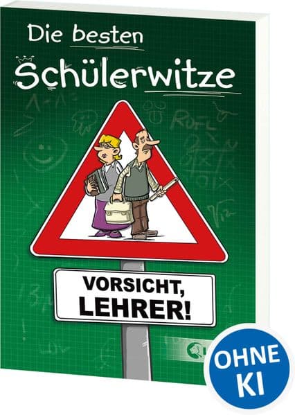 Die besten Schülerwitze - Vorsicht, Lehrer!: Witzebuch, Geschenkbuch für Grundschüler ab 8 Jahre