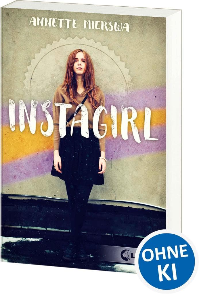 Instagirl: Jugendbuch über Influencer und soziale Medien ab 12 Jahren - Vollständig überarbeitete 5. Auflage! - Ergänzt mit Nachwort und Hilfsadressen