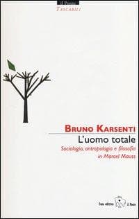 L' uomo totale. Sociologia, antropologia e filosofia in Marcel Mauss