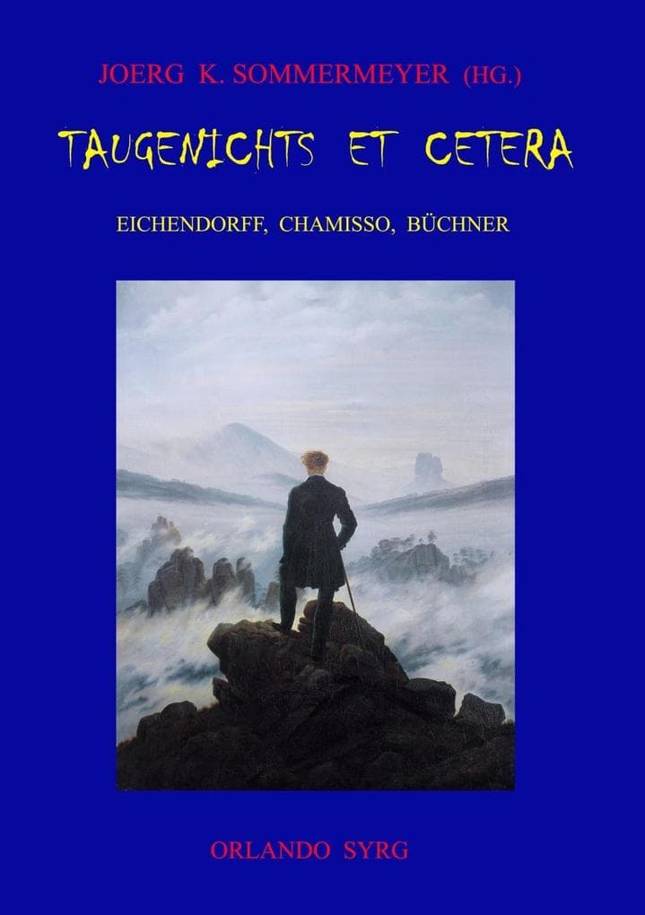 Taugenichts et cetera: Eichendorff, Chamisso, Büchner: Aus dem Leben eines Taugenichts. Peter Schlemihls wundersame Geschichte. Lenz.