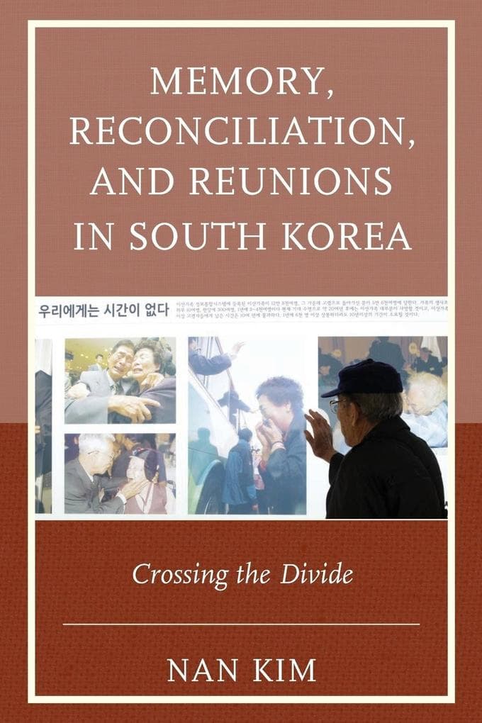 Memory, Reconciliation, and Reunions in South Korea