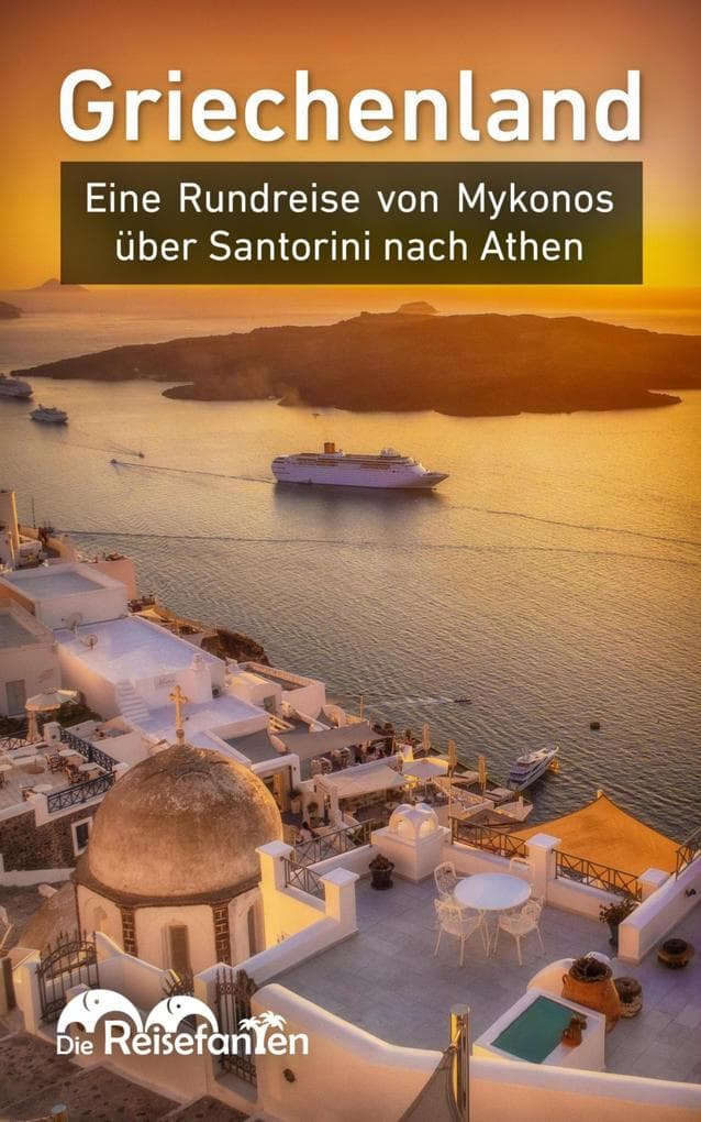 Griechenland: Eine Rundreise von Mykonos über Santorini nach Athen