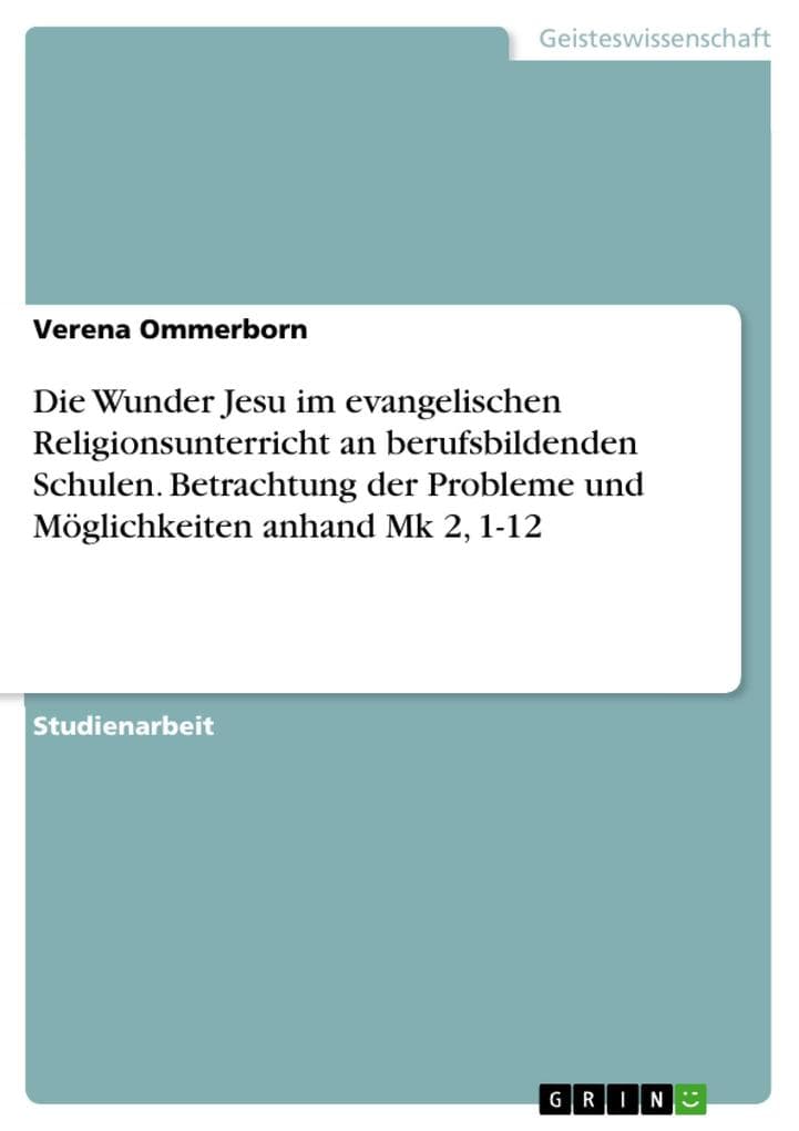 Die Wunder Jesu im evangelischen Religionsunterricht an berufsbildenden Schulen. Betrachtung der Probleme und Möglichkeiten anhand Mk 2, 1-12