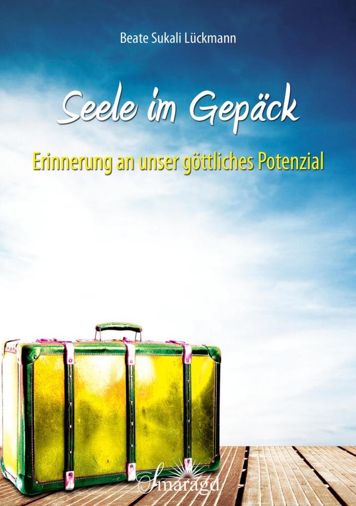 Seele im Gepäck: Erinnerung an unser göttliches Potenzial