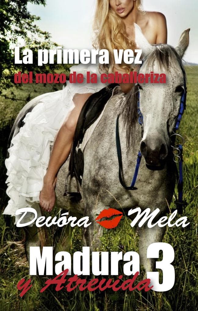 La primera vez del mozo de la caballeriza. Madura y Atrevida 3. Cuentos Cortos y Calientes (Mujeres Maduras y Atrevidas, #2)