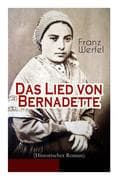 Das Lied von Bernadette (Historischer Roman): Das Wunder der Bernadette Soubirous von Lourdes - Beka