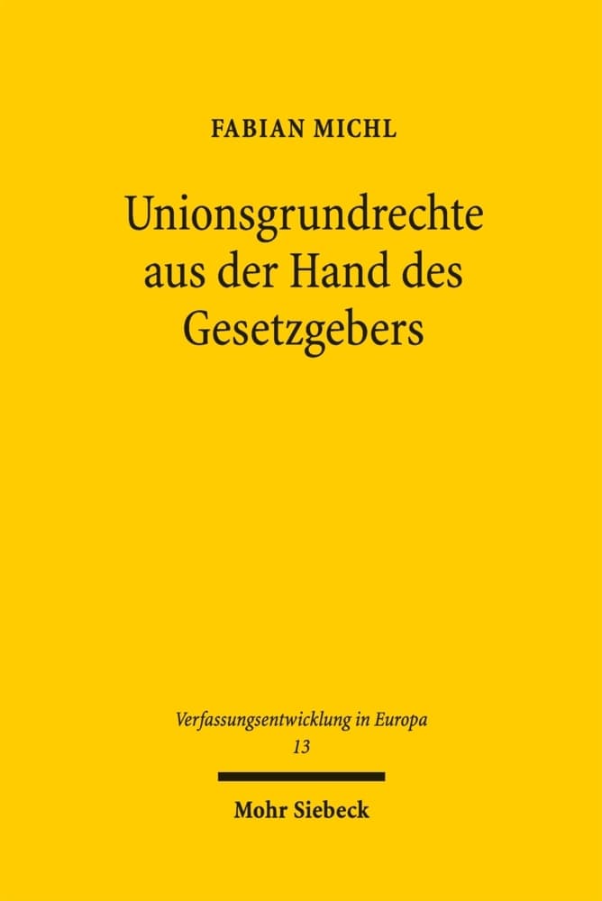 Unionsgrundrechte aus der Hand des Gesetzgebers