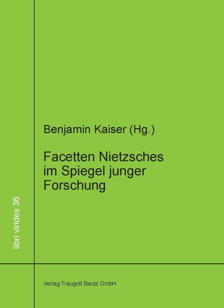 Facetten Nietzsches im Spiegel junger Forschung