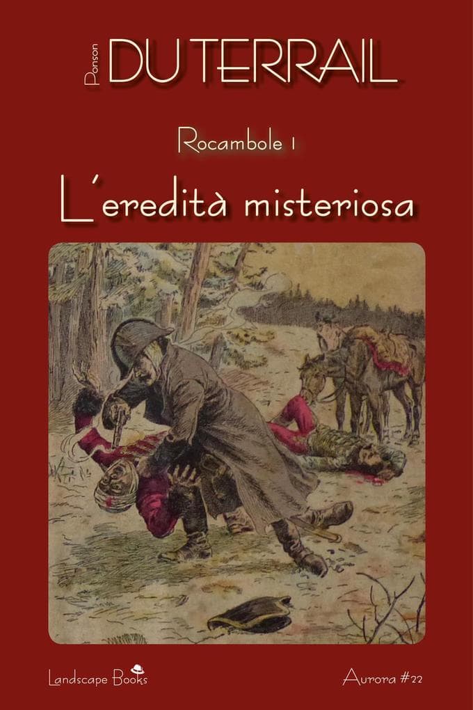 Ponson Du Terrail, P: L'eredità misteriosa. Rocambole