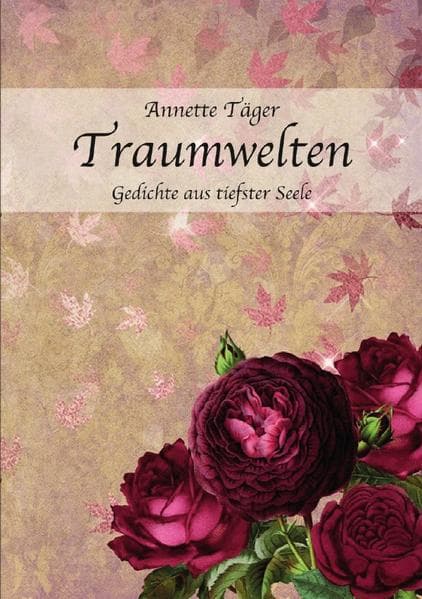 Traumwelten: Gedichte aus tiefster Seele
