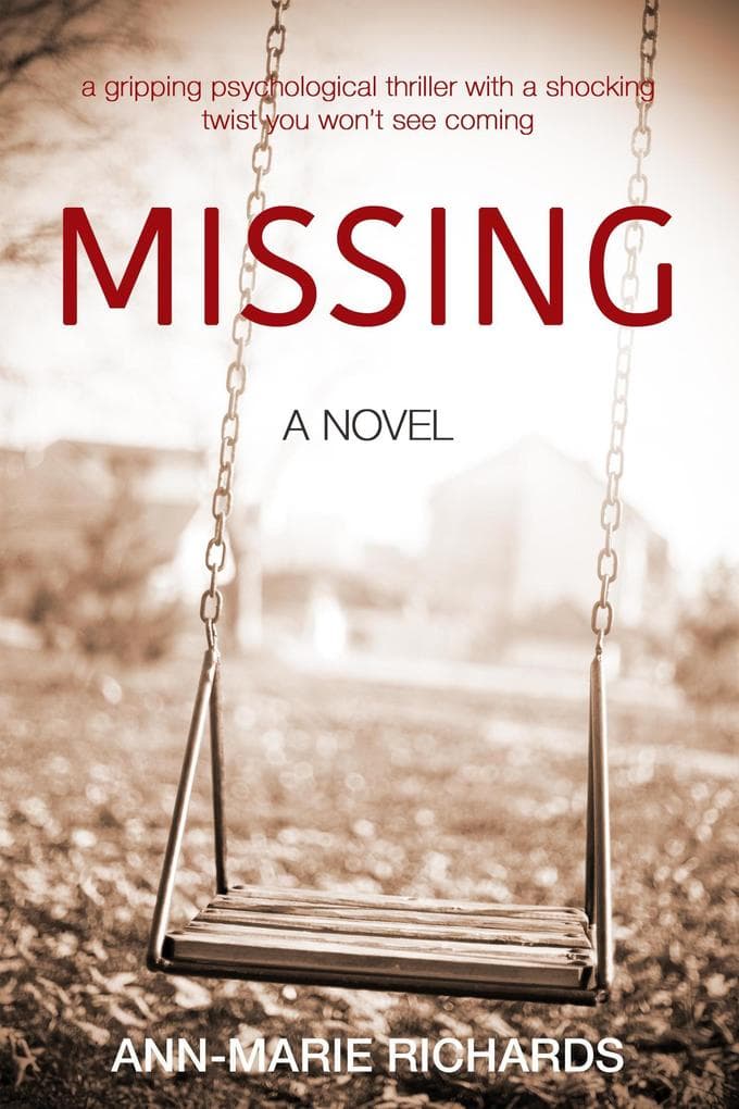 MISSING (A gripping psychological thriller with a shocking twist you won't see coming)