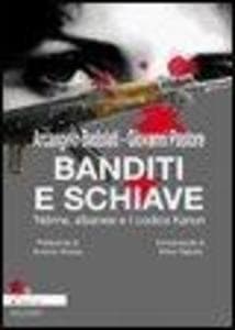 Banditi e schiave. 'Ndrine, albanesi e il codice Kanun di Arcangelo Badolati e Giovanni Pastore