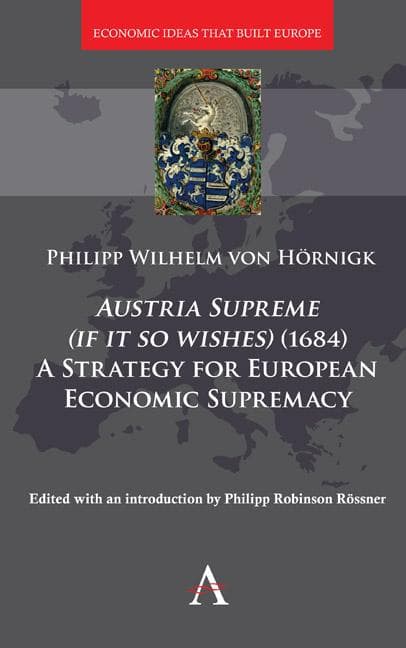 Austria Supreme (if it so Wishes) (1684): 'A Strategy for European Economic Supremacy'