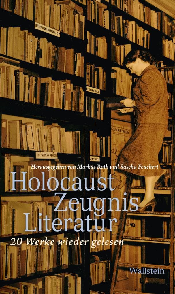 HolocaustZeugnisLiteratur: 20 Werke wieder gelesen