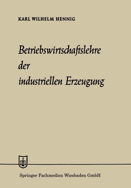 Betriebswirtschaftslehre der industriellen Erzeugung
