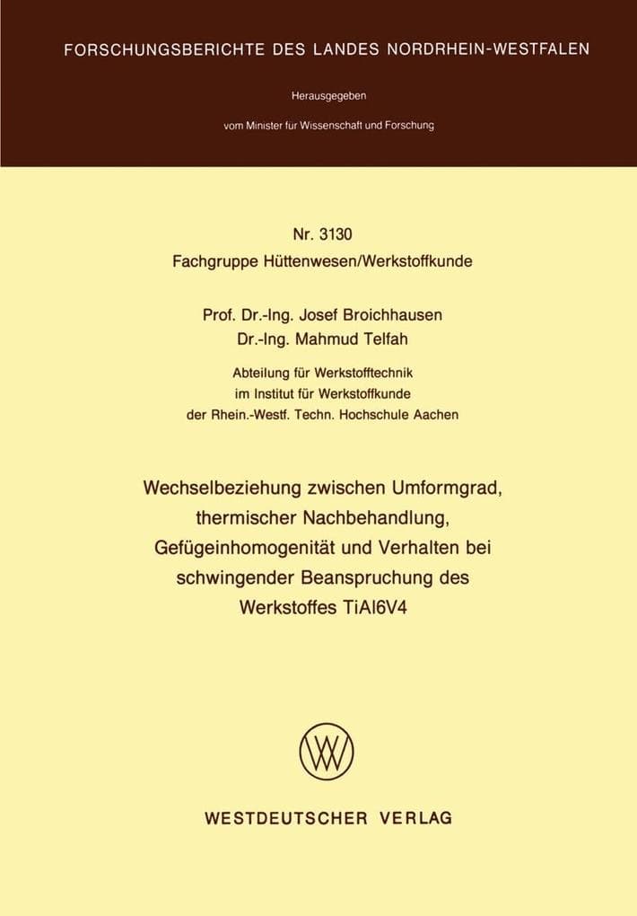 Wechselbeziehung zwischen Umformgrad, thermischer Nachbehandlung, Gefügeinhomogenität und Verhalten bei schwingender Beanspruchung des Werkstoffes TiAl6V4