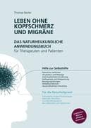 Leben ohne Kopfschmerz und Migräne - Das naturheilkundliche Anwendungsbuch für Therapeuten und Patie