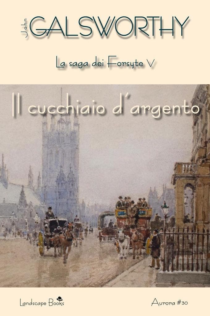 Galsworthy, J: Cucchiaio d'argento. La saga dei Forsyte