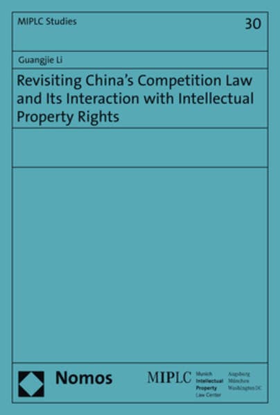 Revisiting China's Competition Law and Its Interaction with Intellectual Property Rights