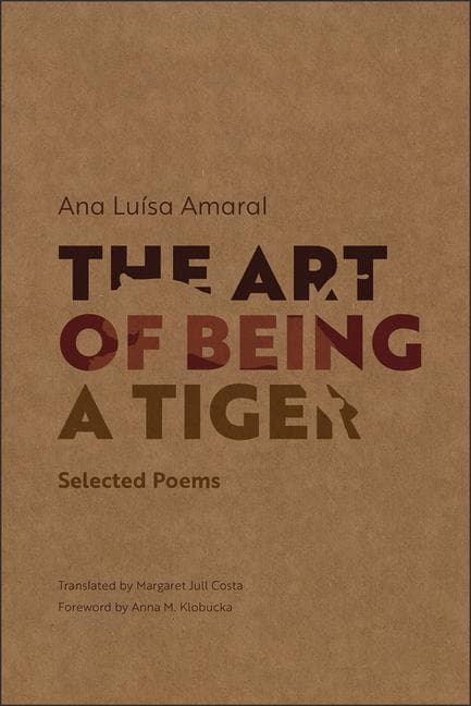 The Art of Being a Tiger: Selected Poems