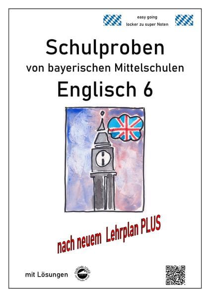 Englisch 6 Schulproben bayerischer Mittelschulen mit Lösungen nach neuem LehrplanPLUS