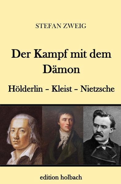 Der Kampf mit dem Dämon: Hölderlin. Kleist. Nietzsche