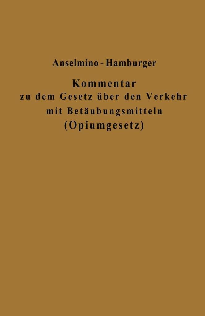 Kommentar zu dem Gesetz über den Verkehr mit Betäubungsmitteln (Opiumgesetz) und seinen Ausführungsbestimmungen
