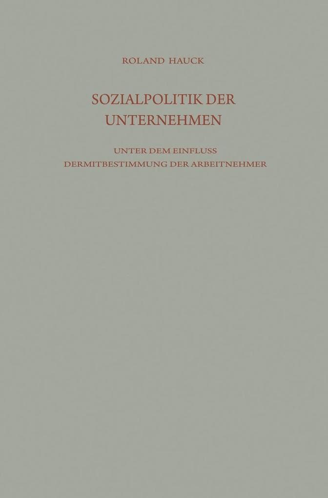Sozialpolitik der Unternehmen unter dem Einfluß der Mitbestimmung der Arbeitnehmer