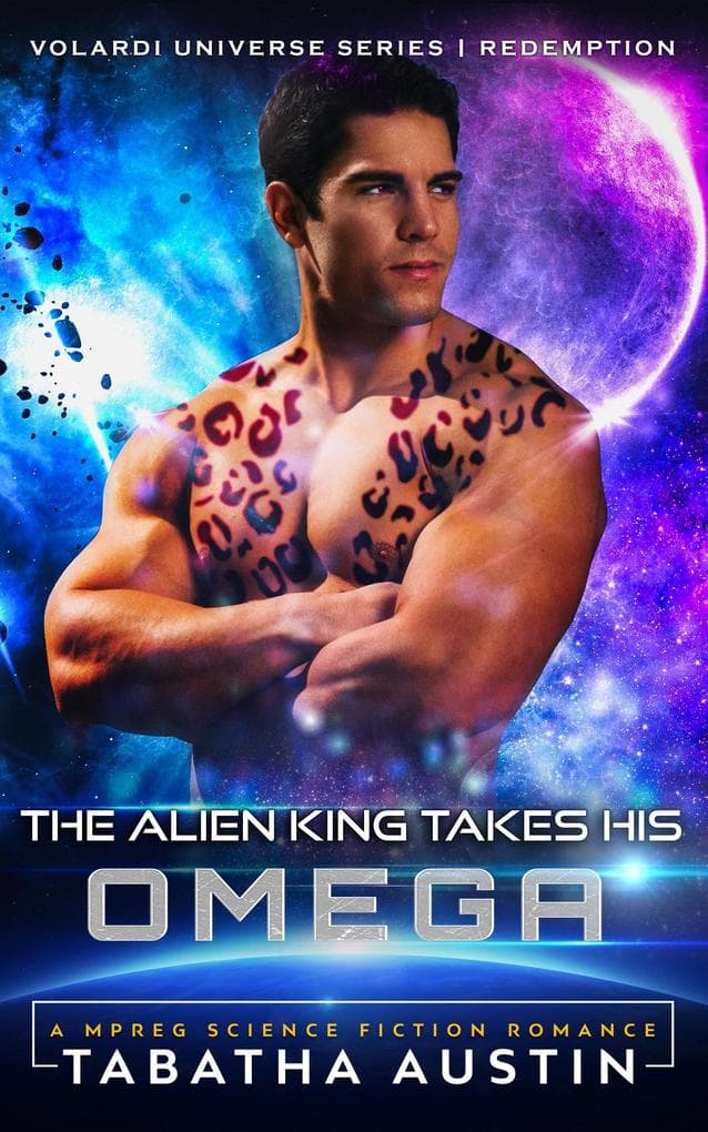 The Alien King Takes His Omega (Volardi Redemption, #1)
