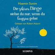 Die schönen Dinge siehst du nur, wenn du langsam gehst