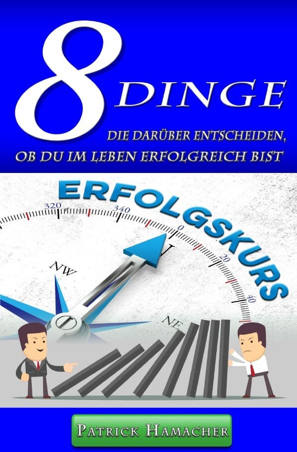 "8 DINGE" die darüber entscheiden, ob Du im Leben erfolgreich bist
