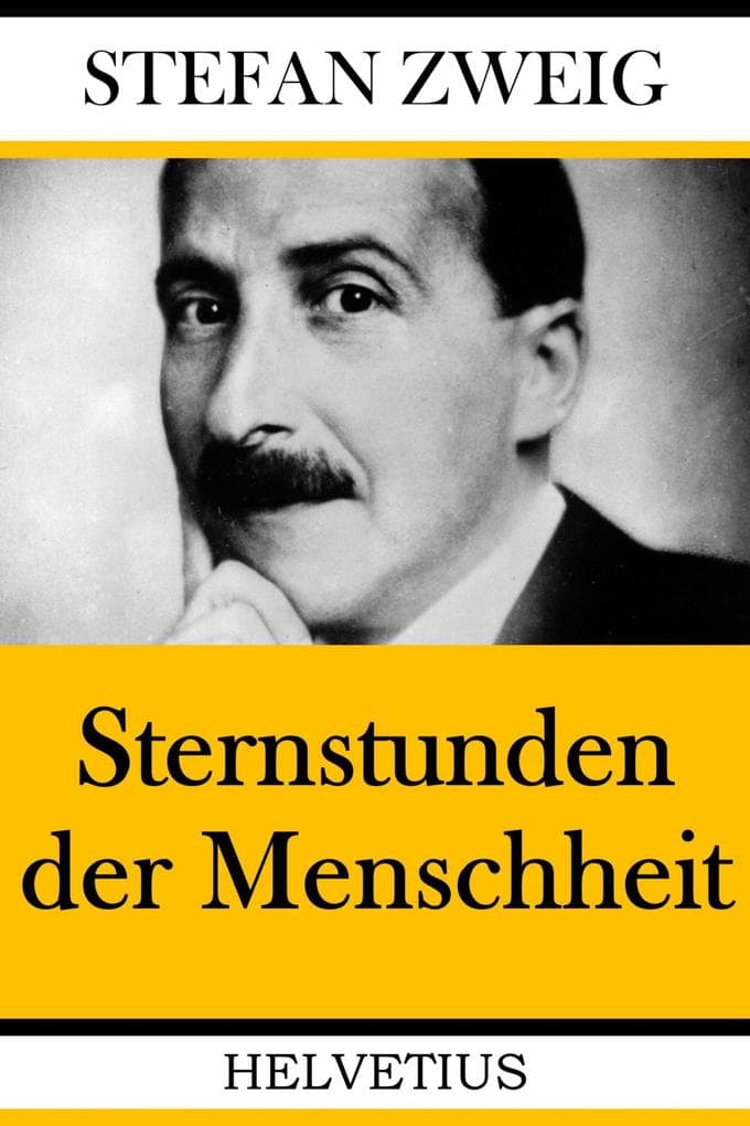 Sternstunden der Menschheit: Vierzehn historische Miniaturen