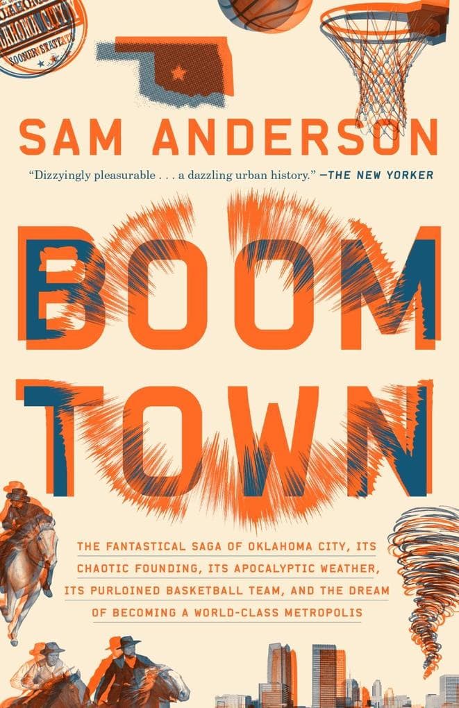 Boom Town: The Fantastical Saga of Oklahoma City, Its Chaotic Founding... Its Purloined Basketball Team, and the Dream of Becoming a World-class Metropolis