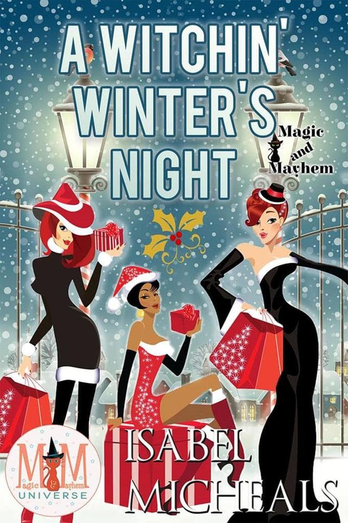 A Witchin' Winter's Night: Magic and Mayhem Universe (Magick and Chaos, #6)