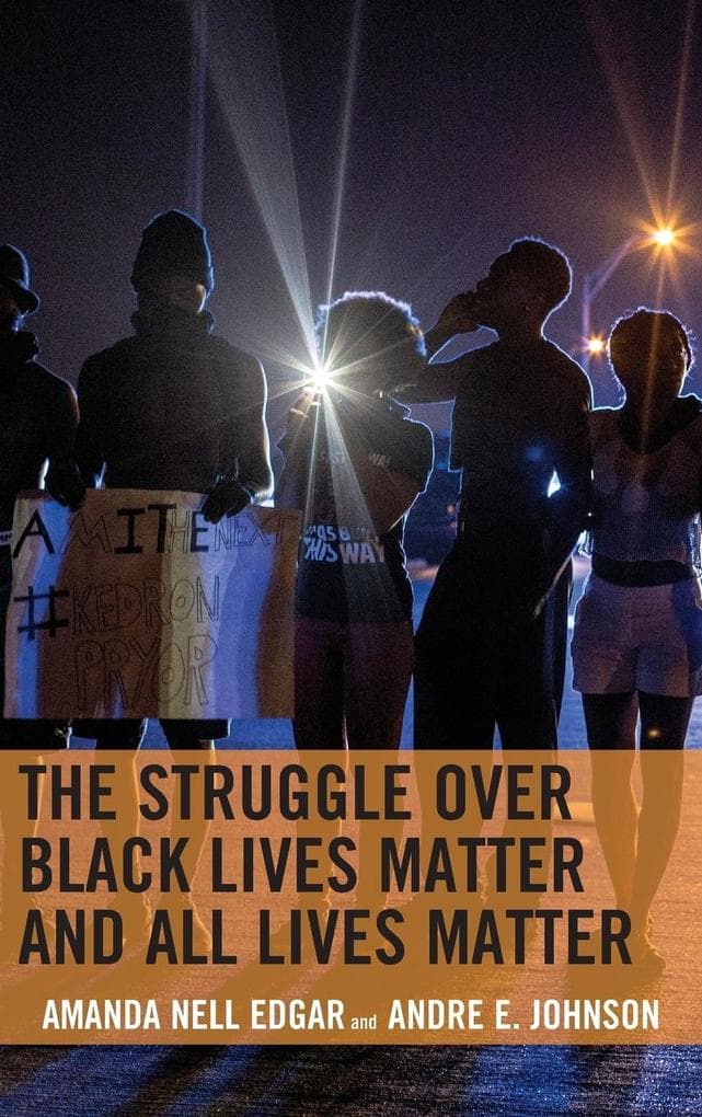 The Struggle over Black Lives Matter and All Lives Matter