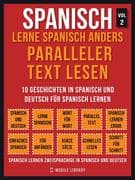 Spanisch - Lerne Spanisch Anders Paralleler Text Lesen (Vol 2)