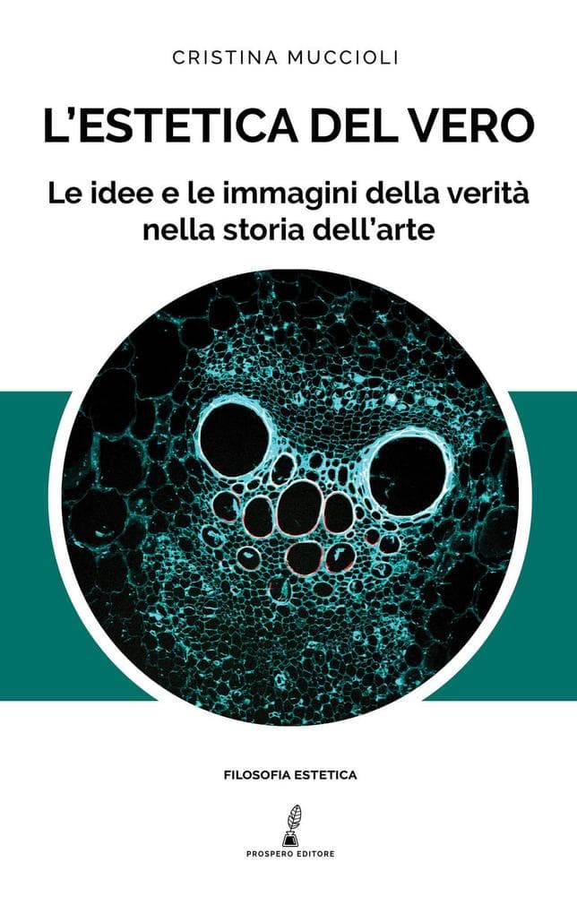 L' estetica del vero. Le idee e le immagini della verità nella storia