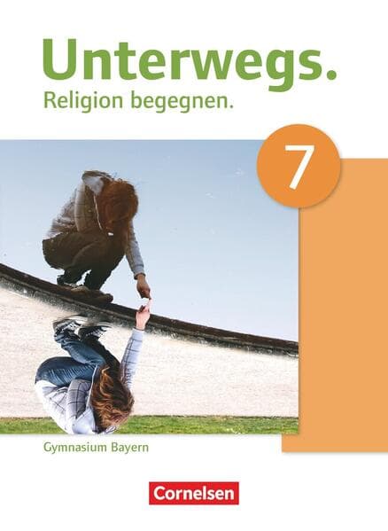 Unterwegs - Religion begegnen - Gymnasium Bayern - 7. Jahrgangsstufe