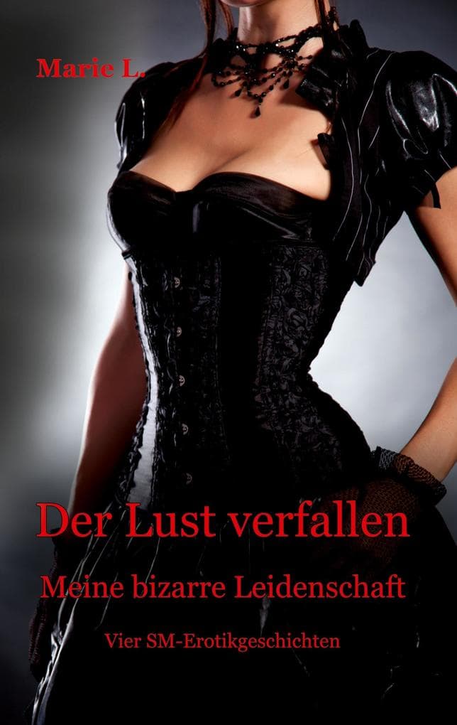 Der Lust verfallen: Meine bizarre Leidenschaft