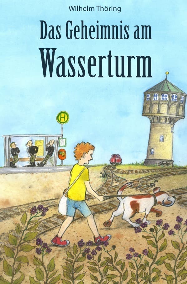 Das Geheimnis am Wasserturm: Ein Jugendbuch