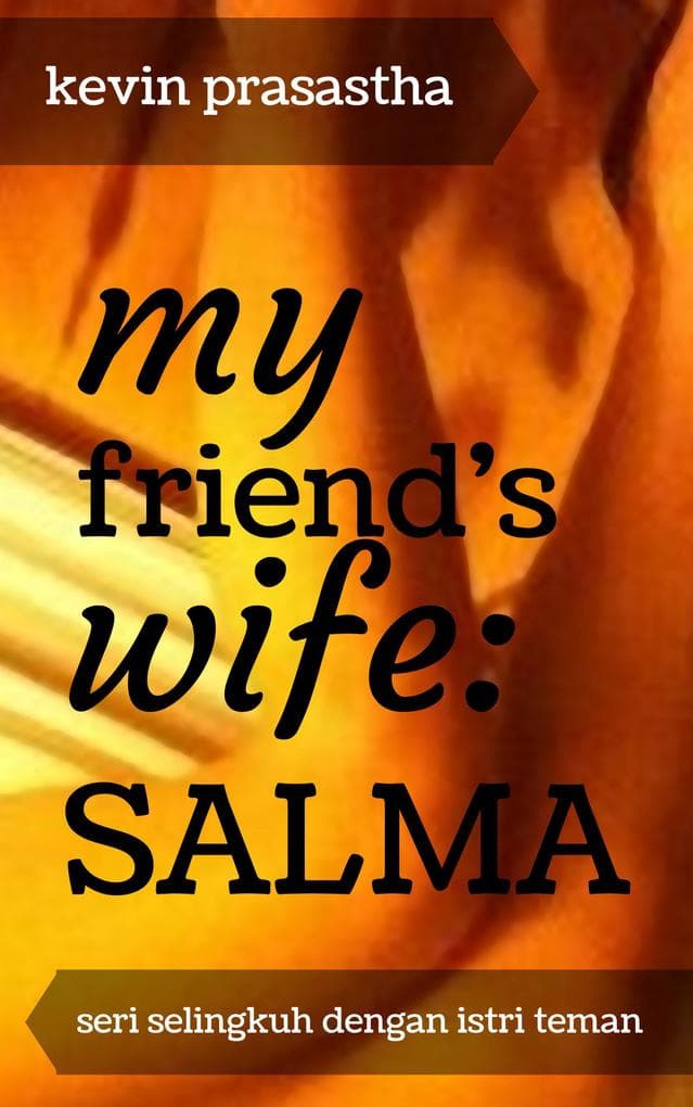 My Friend's Wife: Salma (Seri Selingkuh dengan Istri Teman)